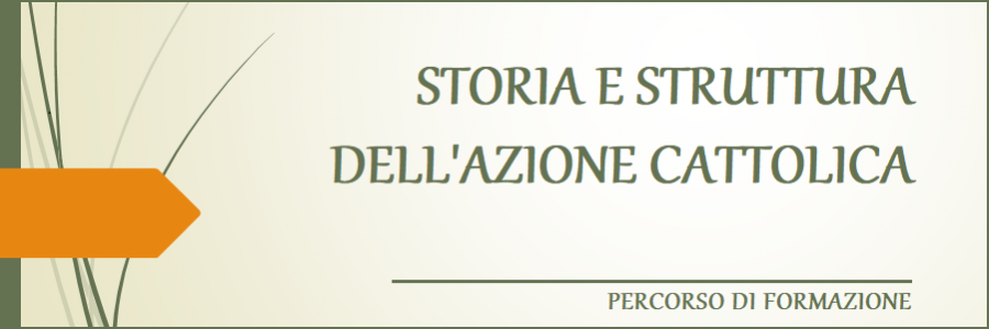 Primo incontro: Storia e struttura dell'Azione Cattolica